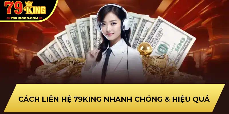 Cách liên hệ 79KING nhanh chóng & hiệu quả