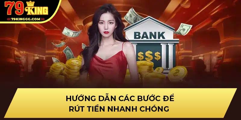 Hướng dẫn các bước để rút tiền nhanh chóng