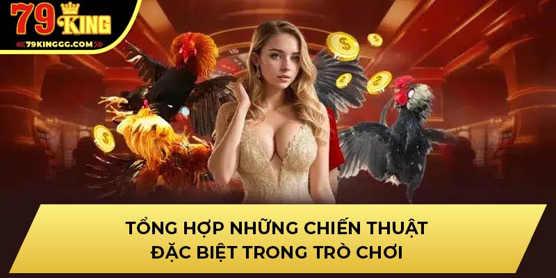 Tổng hợp những chiến thuật đặc biệt trong trò chơi