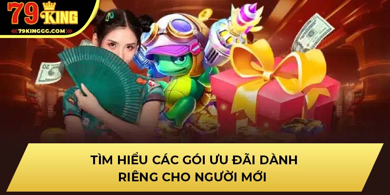 Tìm hiểu các gói ưu đãi dành riêng cho người mới 