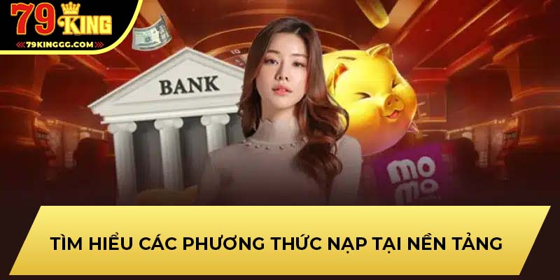 Tìm hiểu các phương thức nạp tại nền tảng 