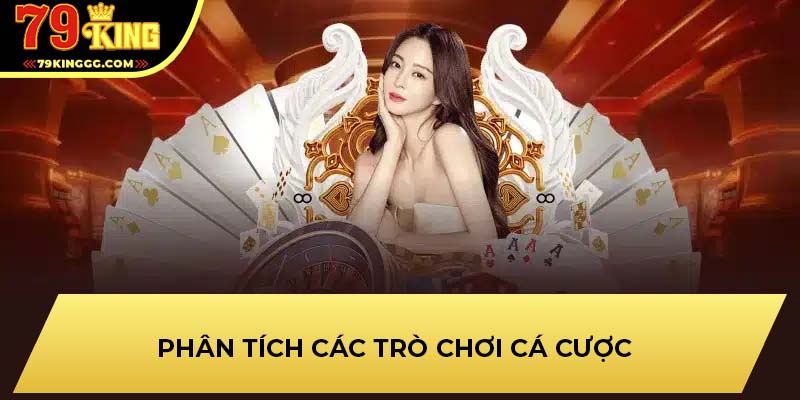 Phân tích các trò chơi cá cược 